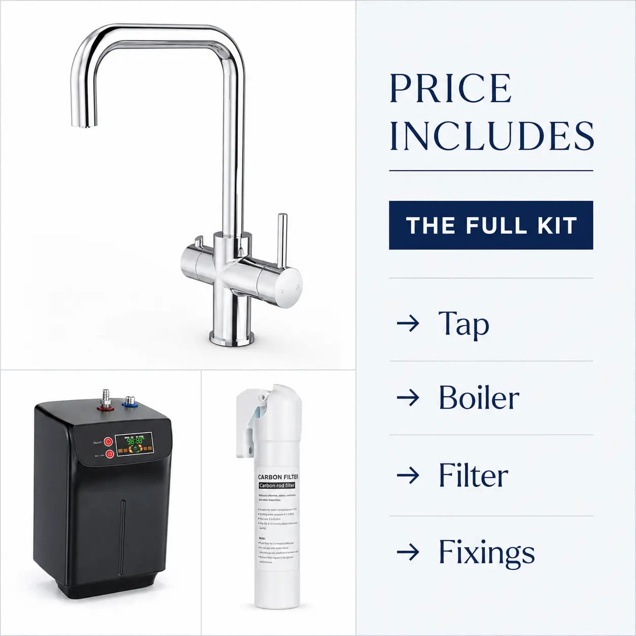 What the price includes: the chrome tap, the boiler tank, the carbon filter and the fixings